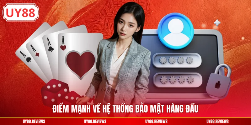 Điểm mạnh về hệ thống bảo mật hàng đầu