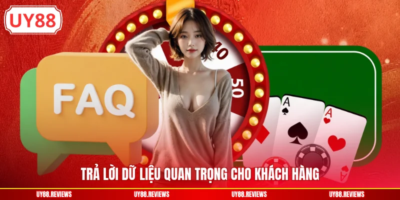 Trả lời dữ liệu quan trọng cho khách hàng
